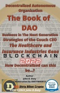 Cover: Decentralized Autonomous Organization The Book of DAO Business in the Next Generation Strategies of the Couch CEO The Healthcare and Insurance Industries Gone Blockchain 2022 - John Doty DB13 publishing