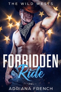Enlarge image Cover: Forbidden Ride (The Wild Wests, #4) - Adriana French