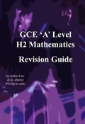 Cover: GCE A Level H2 Mathematics Revision Guide - Ardon Low