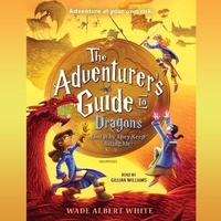 Enlarge image Cover: The Adventurer's Guide to Dragons (and Why They Keep Biting Me) - Blackstone Publishing