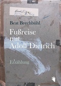 Cover: Fussreise mit Adolf Dietrich - Bilger, R