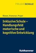 Cover: Inklusive Schule - Handlungsfeld motorische und kognitive Entwicklung - Kohlhammer