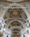 Cover: Kurvierte Barockarchitektur in B&ouml;hmen, Franken und Schlesien - Michael Imhof Verlag
