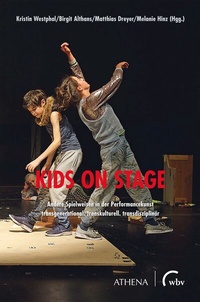Abbildung von: Kids on Stage - Andere Spielweisen in der Performancekunst - Athena bei wbv
