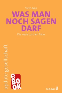 Abbildung von: Was man noch sagen darf - Carl-Auer Verlag