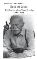 Cover: Josef Schulz - Hundert Jahre - Faszination eines &Uuml;berlebenden - Rediroma-Verlag