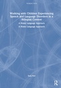 Cover: Working with Children Experiencing Speech and Language Disorders in a Bilingual Context - Routledge