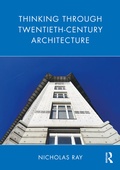 Cover: Thinking Through Twentieth-Century Architecture - Routledge