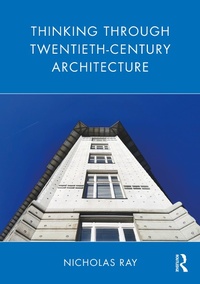 Enlarge image Cover: Thinking Through Twentieth-Century Architecture - Routledge