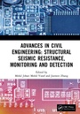 Cover: Advances in Civil Engineering: Structural Seismic Resistance, Monitoring and Detection - CRC Press