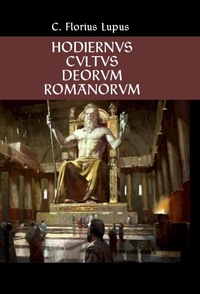 Abbildung von: Hodiernvs Cvltvs Deorvm Romanorvm - Lulu.com