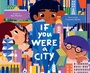 Cover: If You Were a City - Chronicle Books LLC