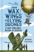 Cover: From Wax Wings to Flying Drones - The History Press Ltd