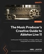 Bild: The Music Producer's Creative Guide to Ableton Live 11 - Packt Publishing Limited