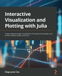 Cover: Interactive Visualization and Plotting with Julia - Packt Publishing