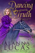 Cover: Dancing Around the Truth (A Waltz with Destiny, #4) - Alanna Lucas