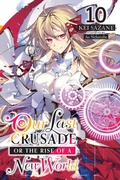 Cover: Our Last Crusade or the Rise of a New World, Vol. 10 (light novel) - Yen Press