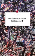 Cover: Von der Liebe zu den Liebenden. &iquest;. Life is a Story - story.one - story.one publishing