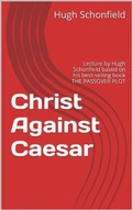 Cover: Christ Against Caesar - A Lecture Based on the Passover Plot - Texianer Verlag