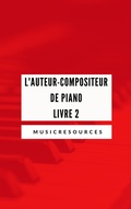 Cover: L'auteur-compositeur de piano - Livre 2 - MusicResources