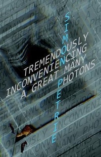 Enlarge image Cover: Tremendously Inconveniencing A Great Many Photons - Simon Petrie
