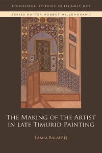 Abbildung von: Making of the Artist in Late Timurid Painting - Edinburgh University Press