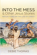 Cover: Into the Mess and Other Jesus Stories - Cascade Books