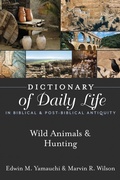 Cover: Dictionary of Daily Life in Biblical & Post-Biblical Antiquity: Wild Animals & Hunting - Hendrickson Academic