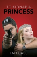 Cover: To Kidnap a Princess - Ian Ball