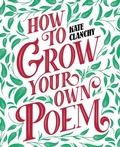 Cover: How to Grow Your Own Poem - Swift Press