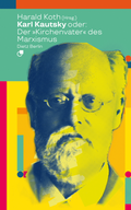Cover: Karl Kautsky oder: Der "Kirchenvater" des Marxismus - Dietz
