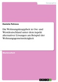 Cover: Die Wohnungsknappheit in Ost- und Westdeutschland unter dem Aspekt alternativer L&ouml;sungen am Beispiel der Wohnungsgemeinn&uuml;tzigkeit - GRIN Verlag