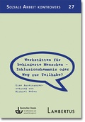Cover: Werkst&auml;tten f&uuml;r behinderte Menschen - Inklusionshemmnis oder Weg zur Teilhabe? - Lambertus