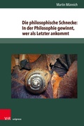 Cover: Die philosophische Schnecke: In der Philosophie gewinnt, wer als Letzter ankommt - Brill Deutschland