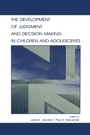 Cover: The Development of Judgment and Decision Making in Children and Adolescents - Psychology Press Ltd
