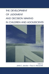 Enlarge image Cover: The Development of Judgment and Decision Making in Children and Adolescents - Psychology Press Ltd