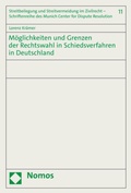 Cover: M&ouml;glichkeiten und Grenzen der Rechtswahl in Schiedsverfahren in Deutschland - Nomos