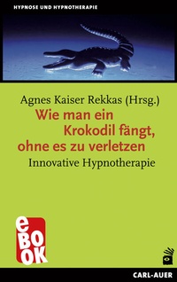 Abbildung von: Wie man ein Krokodil fängt, ohne es zu verletzen - Carl-Auer Verlag