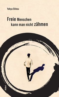 Abbildung von: Freie Menschen kann man nicht zähmen - Alibri