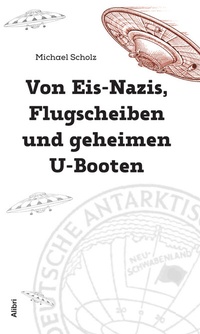 Abbildung von: Von Eis-Nazis, Flugscheiben und geheimen U-Booten - Alibri