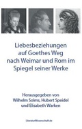 Cover: Liebesbeziehungen auf Goethes Weg nach Weimar und Rom im Spiegel seiner Werke - LiteraturWissenschaft.de