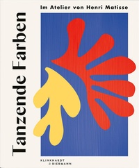 Abbildung von: Tanzende Farben - Im Atelier von Henri Matisse - Klinkhardt & Biermann