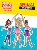 Cover: Barbie - Mozesz byc, kim chcesz - Spelniaj marzenia - Saga Egmont