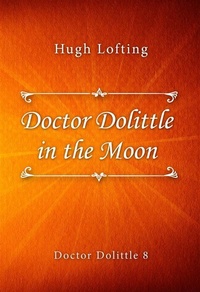 Enlarge image Cover: Doctor Dolittle in the Moon - Doctor Dolittle series