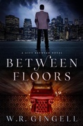 Cover: Between Floors (The City Between, #3) - W.R. Gingell