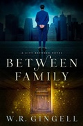 Cover: Between Family (The City Between, #9) - W.R. Gingell