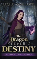 Cover: The Dragon Keeper's Destiny (Mystic's Tale, #2) - Mystic's Tale