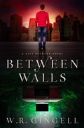 Cover: Between Walls (The City Between, #6) - W.R. Gingell