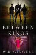Cover: Between Kings (The City Between, #10) - W.R. Gingell