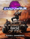 Cover: Shadowrun: Blackbird One: Base of Fire - Shadowrun